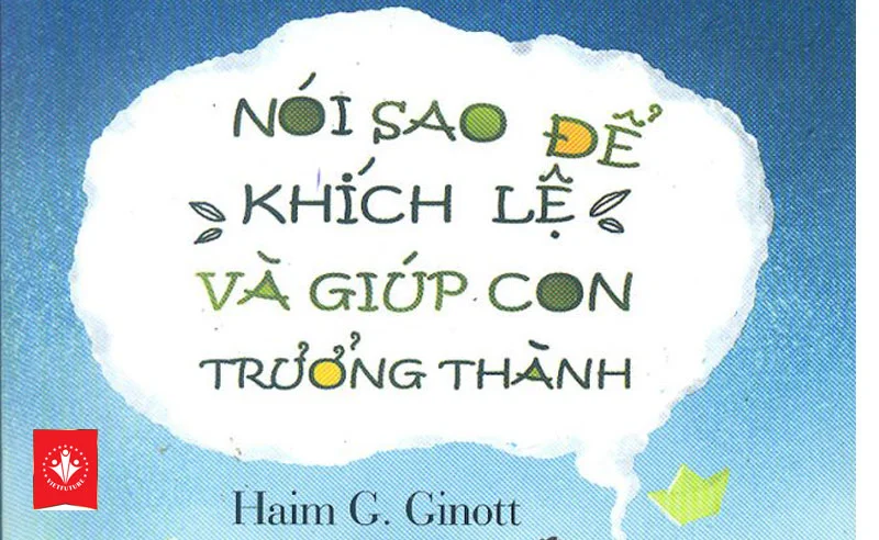 Nói sao để khích lệ và giúp con trưởng thành của Haim Ginott